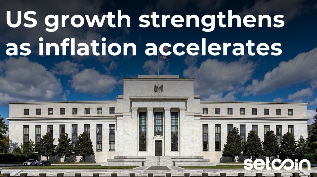 US growth strengthens as inflation accelerates