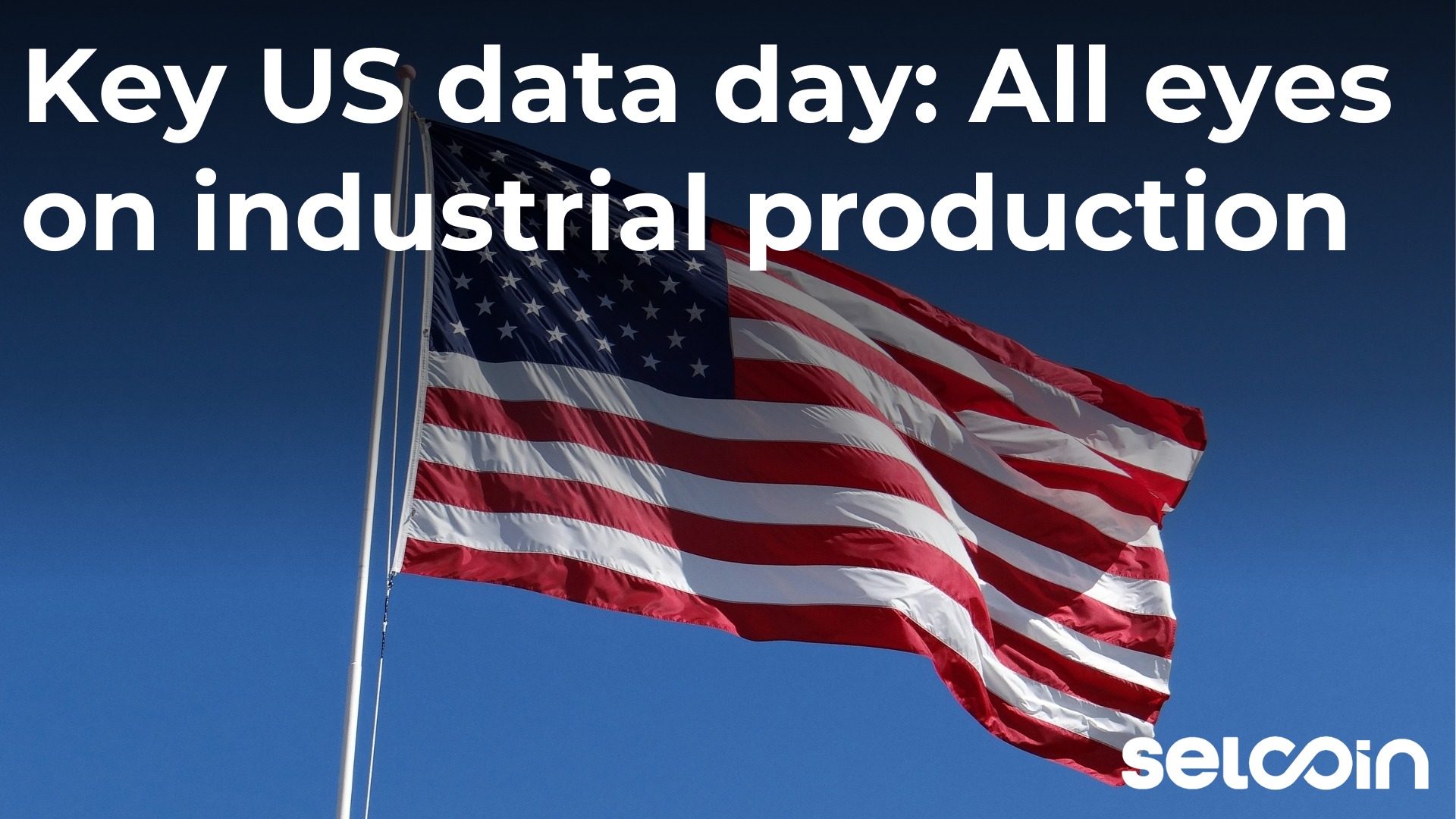 Key US data day: All eyes on industrial production
