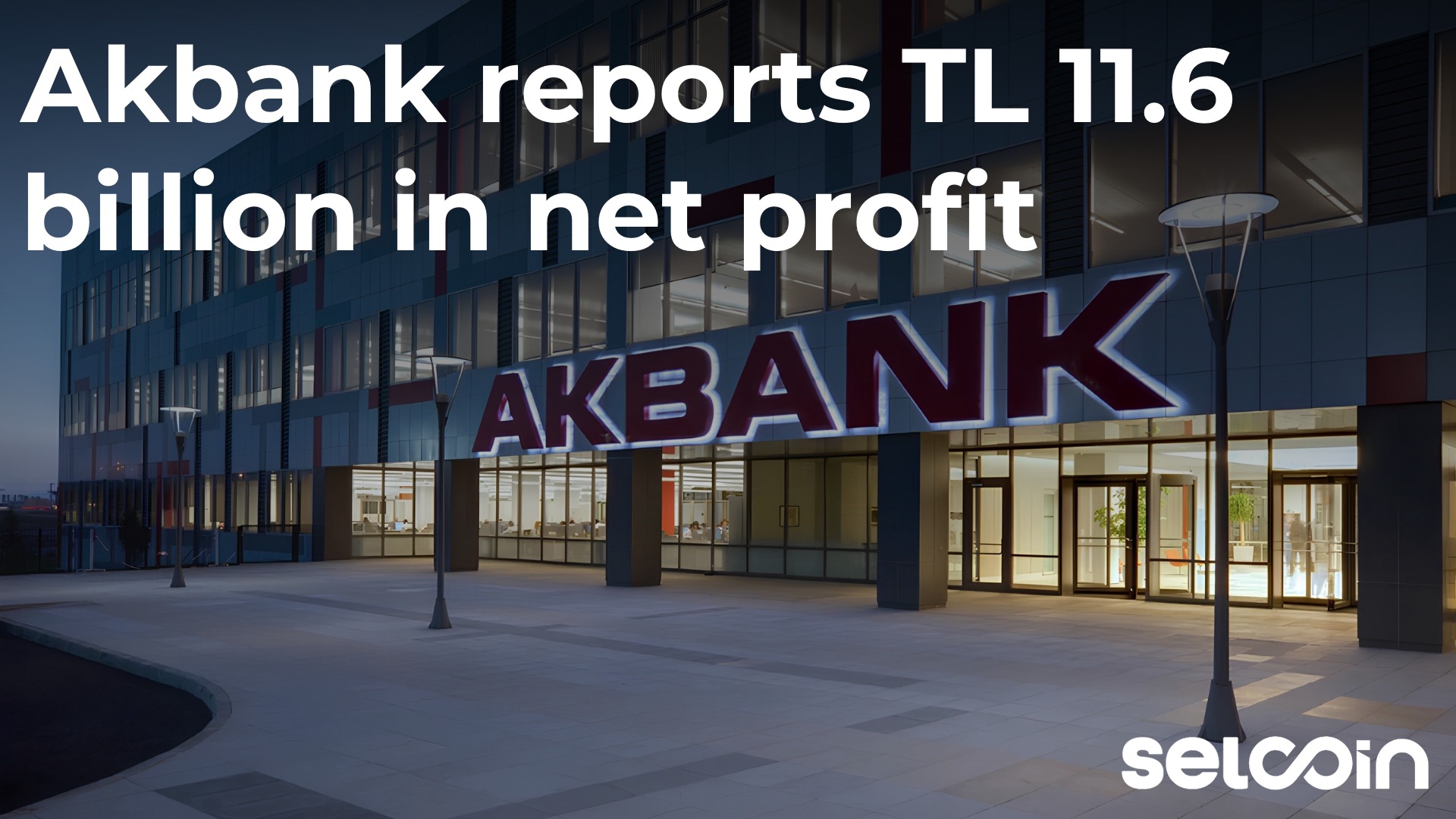 Akbank reports TL 11.6 billion in net profit