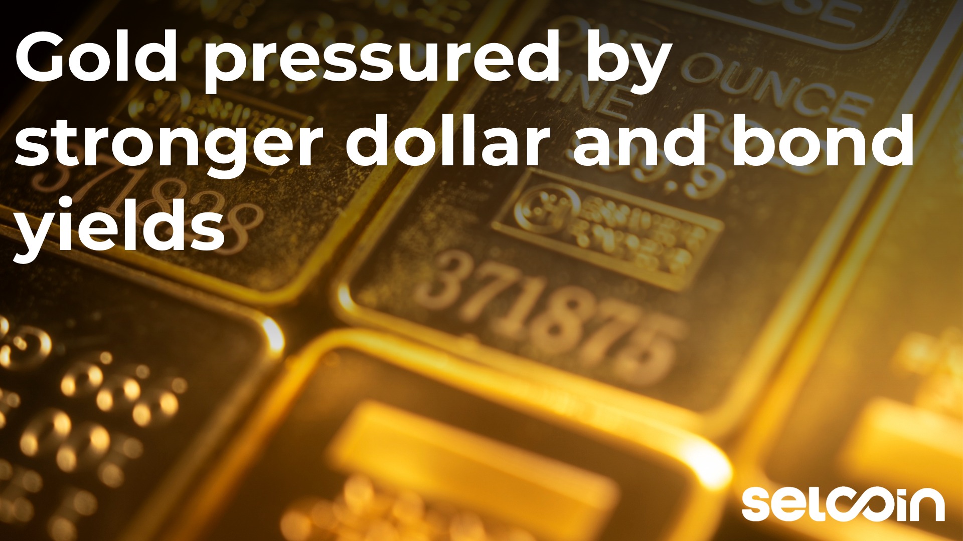 Gold pressured by stronger dollar and bond yields