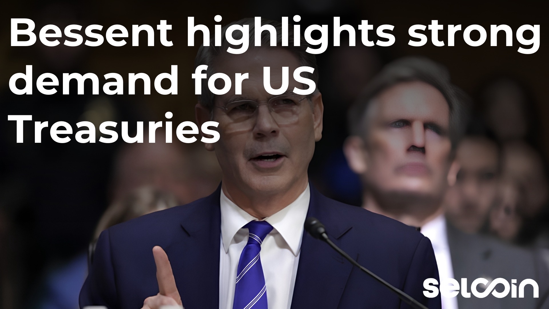 Bessent highlights strong demand for US Treasuries