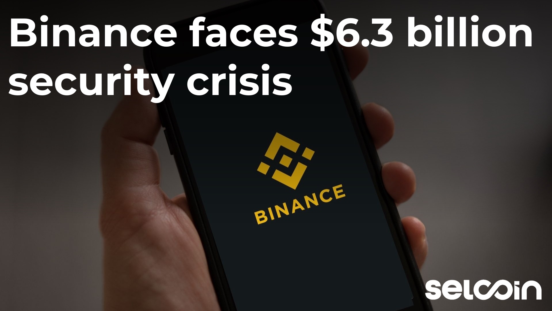 Binance faces $6.3 billion security crisis