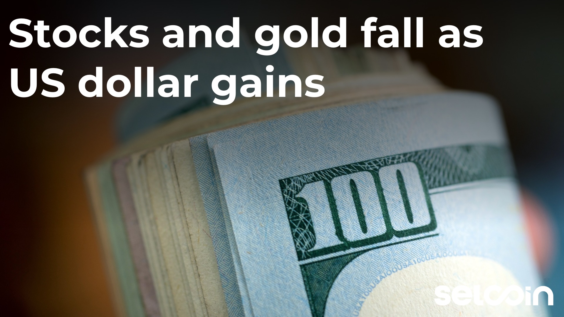 Stocks and gold fall as US dollar gains