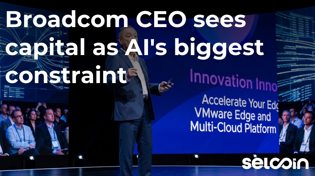 Broadcom CEO sees capital as AI's biggest constraint