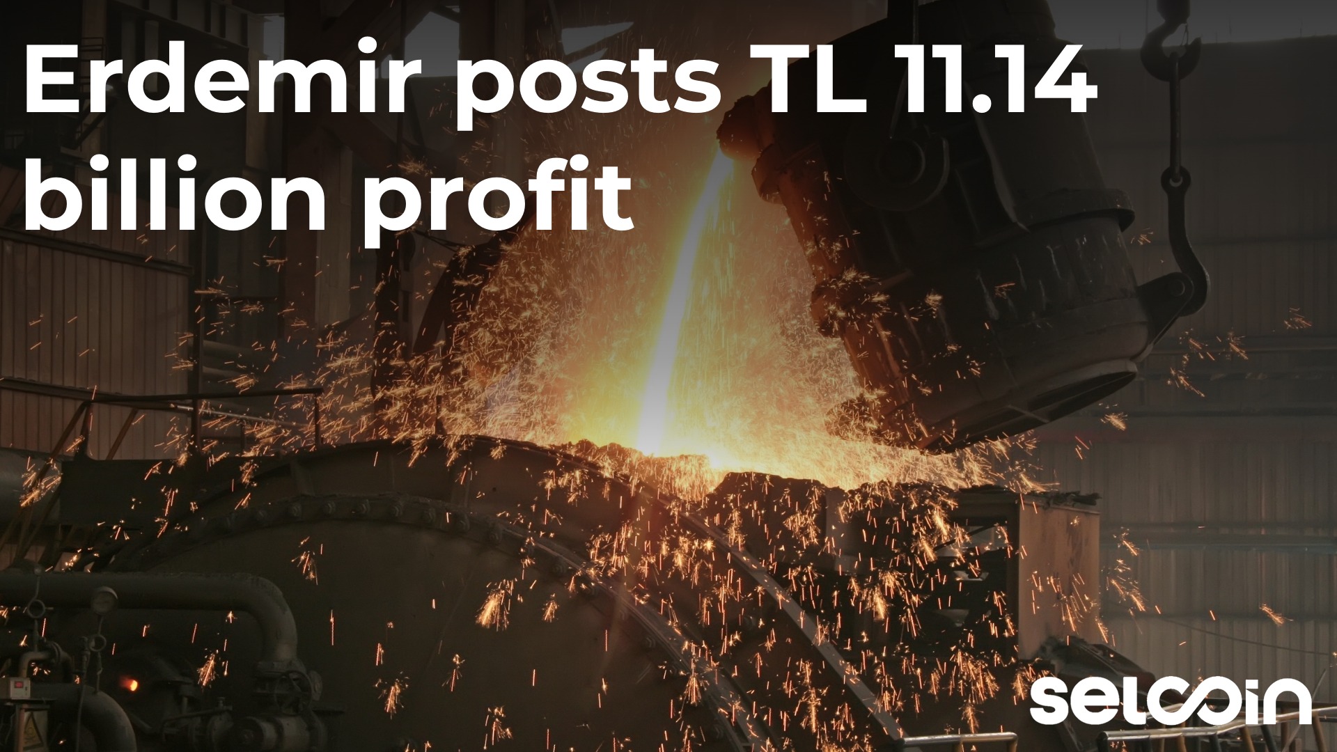 Erdemir posts TL 11.14 billion profit