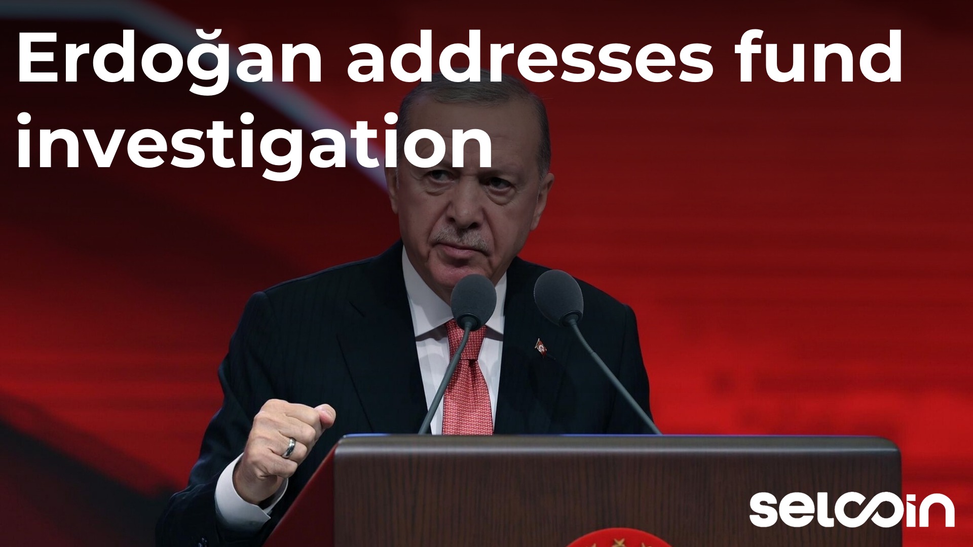 Erdoğan addresses fund investigation