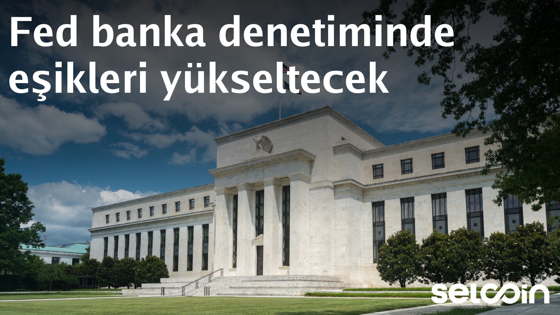 Fed to raise thresholds for bank supervision