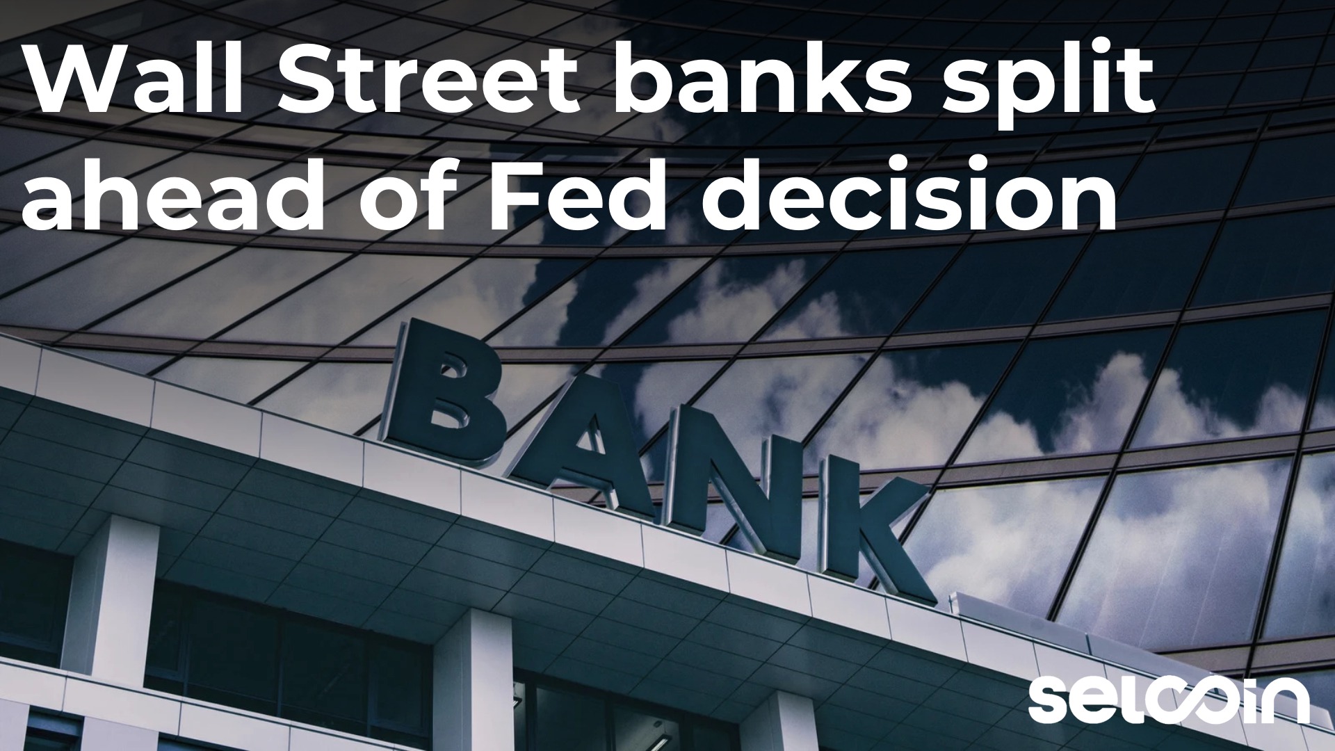 Wall Street banks split ahead of Fed decision