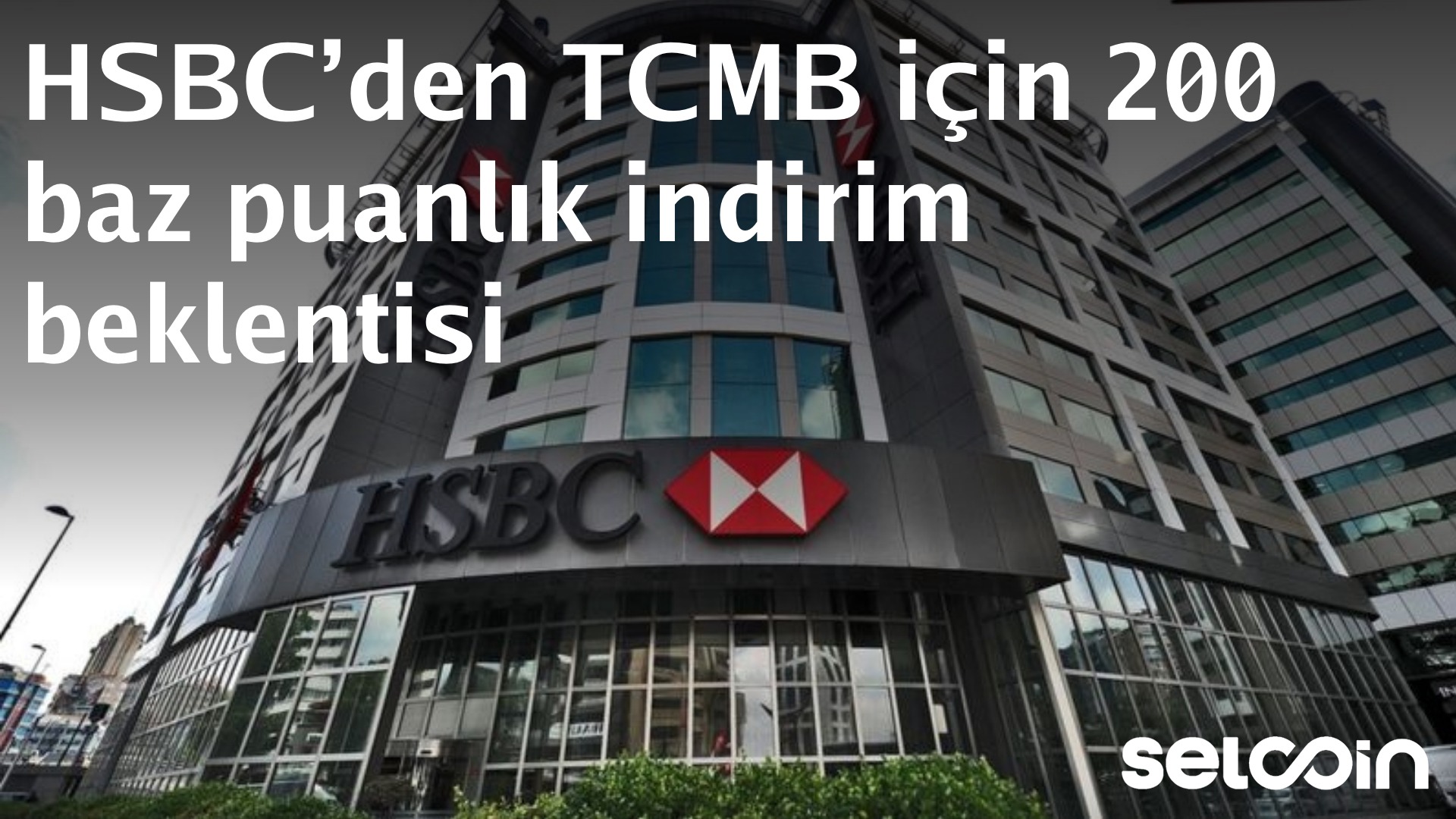 HSBC expects 200 basis points of TCMB rate cuts