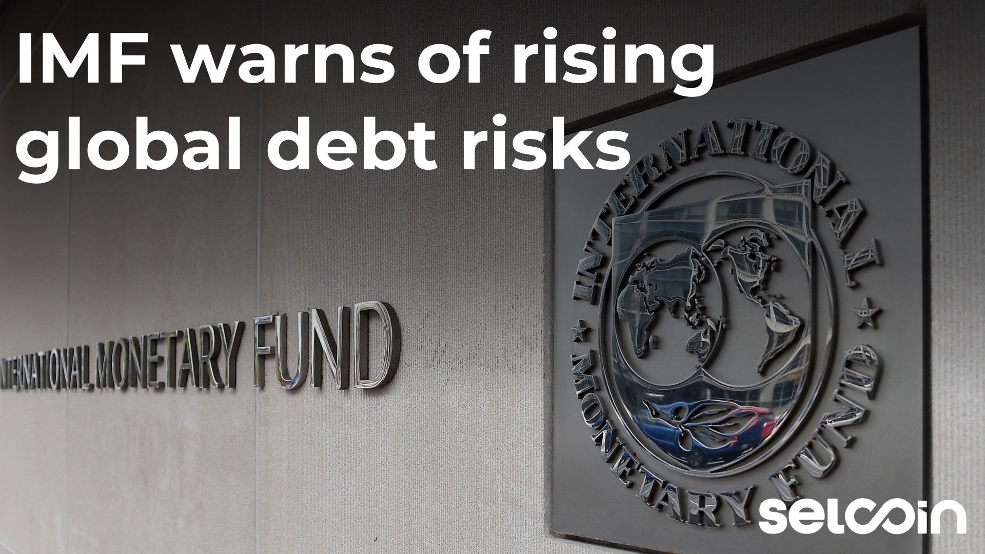 IMF warns of rising global debt risks