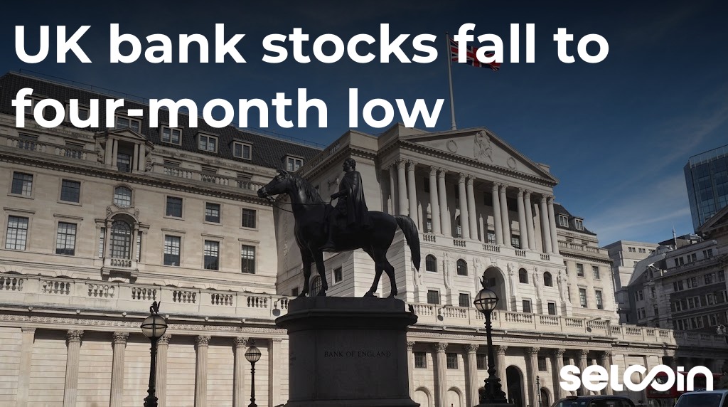 UK bank stocks fall to four-month low