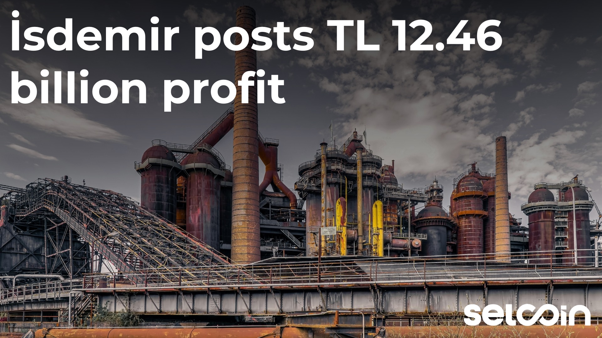 İsdemir posts TL 12.46 billion profit