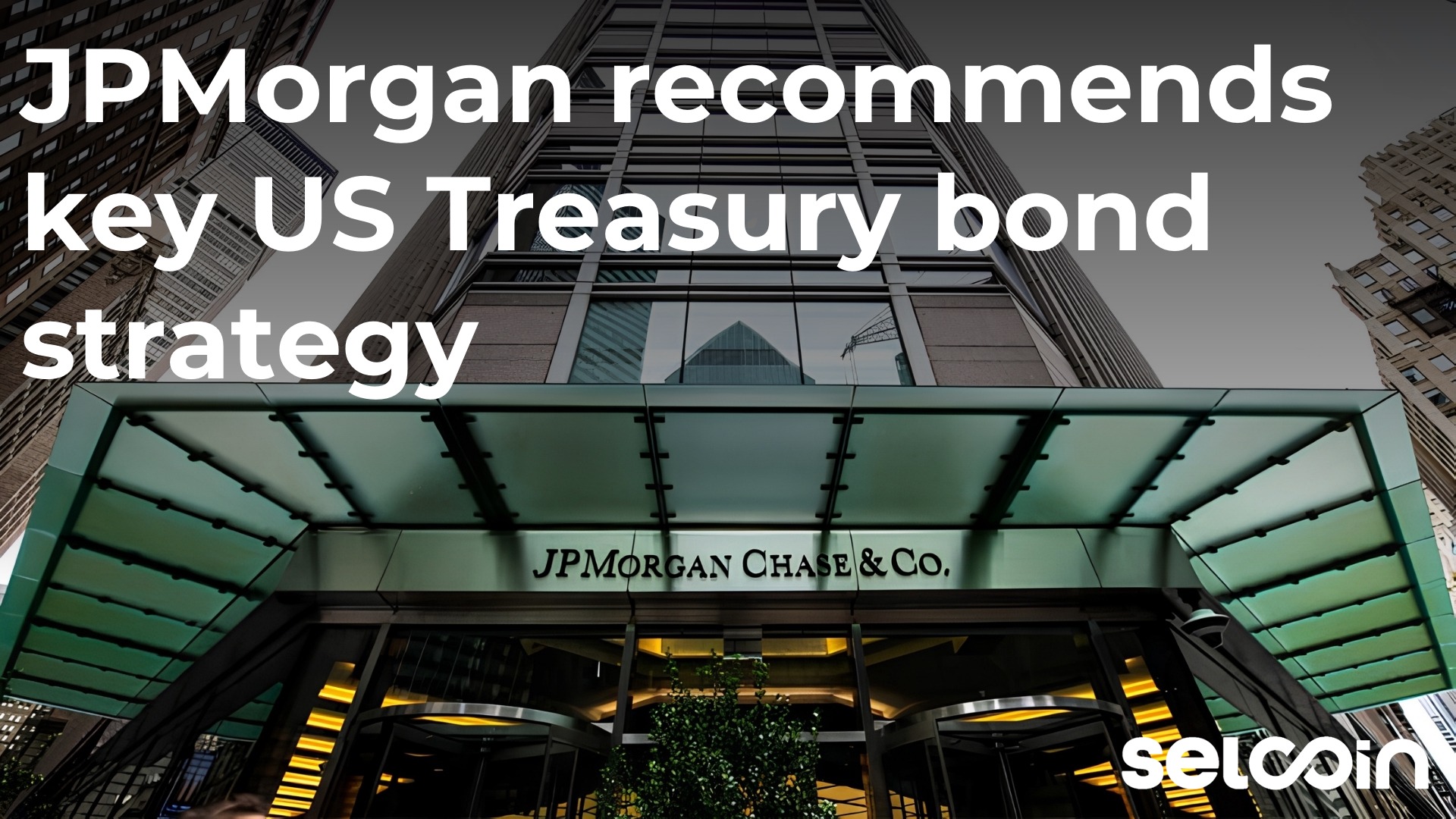 JPMorgan recommends key US Treasury bond strategy
