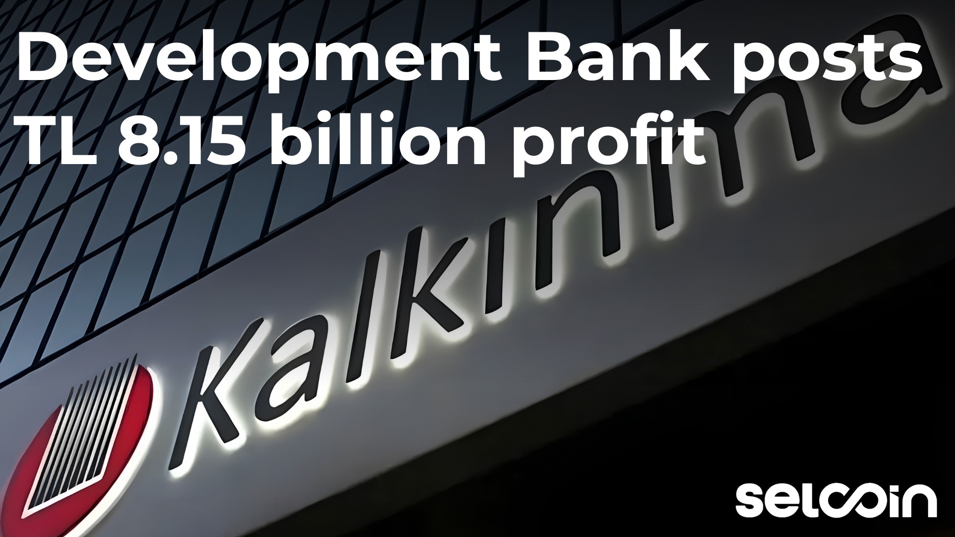 Development Bank posts TL 8.15 billion profit