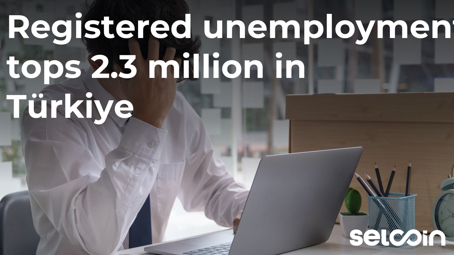 Registered unemployment tops 2.3 million in Türkiye