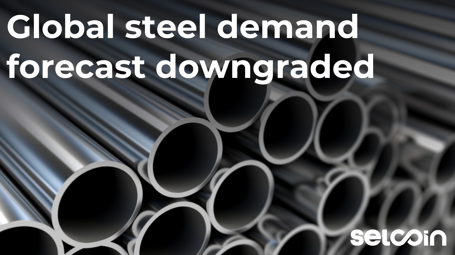 Global steel demand forecast downgraded
