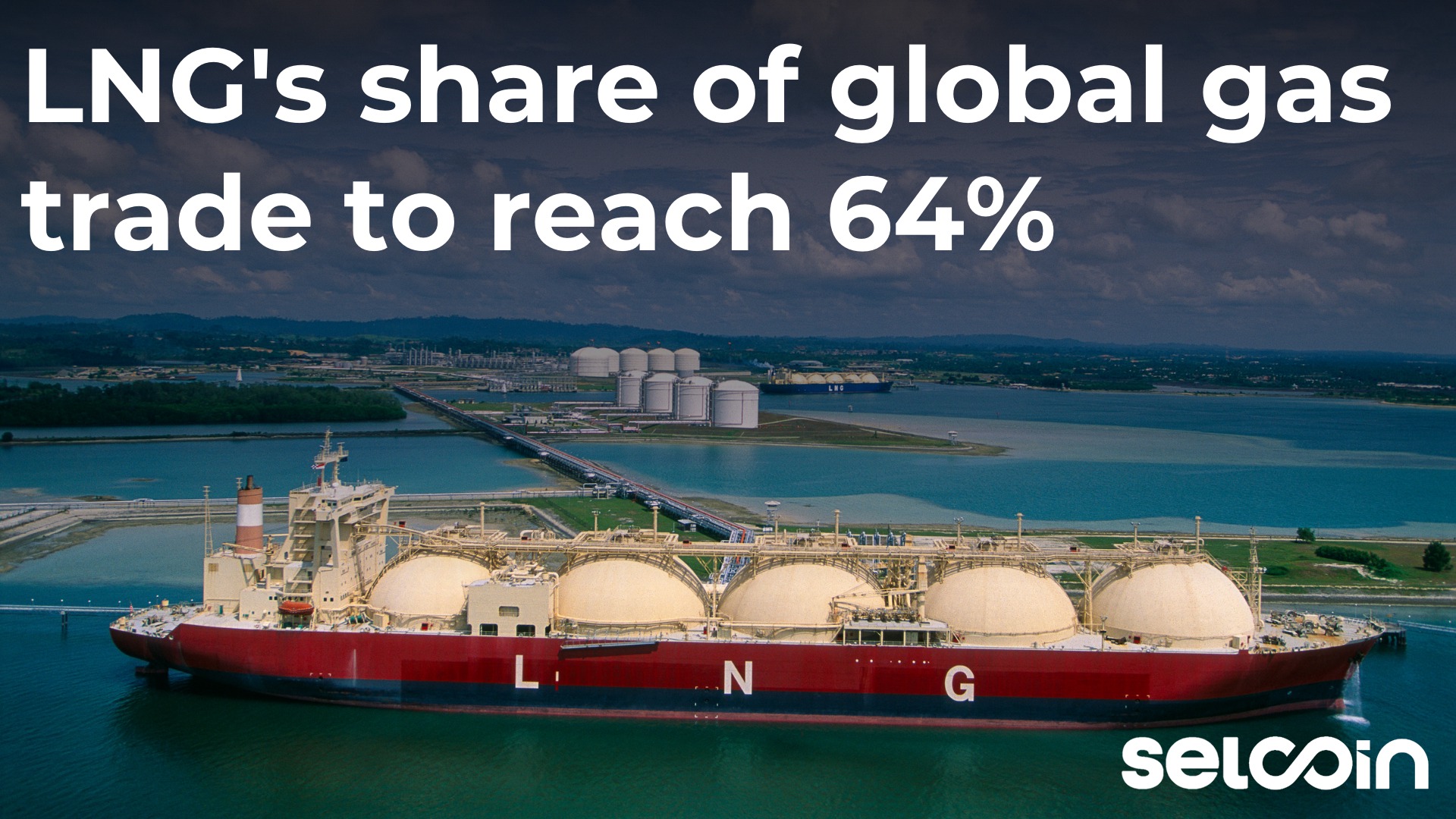 LNG's share of global gas trade to reach 64%