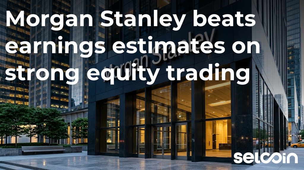 Morgan Stanley beats earnings estimates on strong equity trading