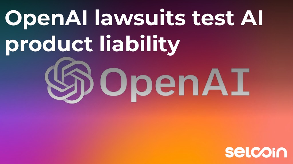 OpenAI lawsuits test AI product liability
