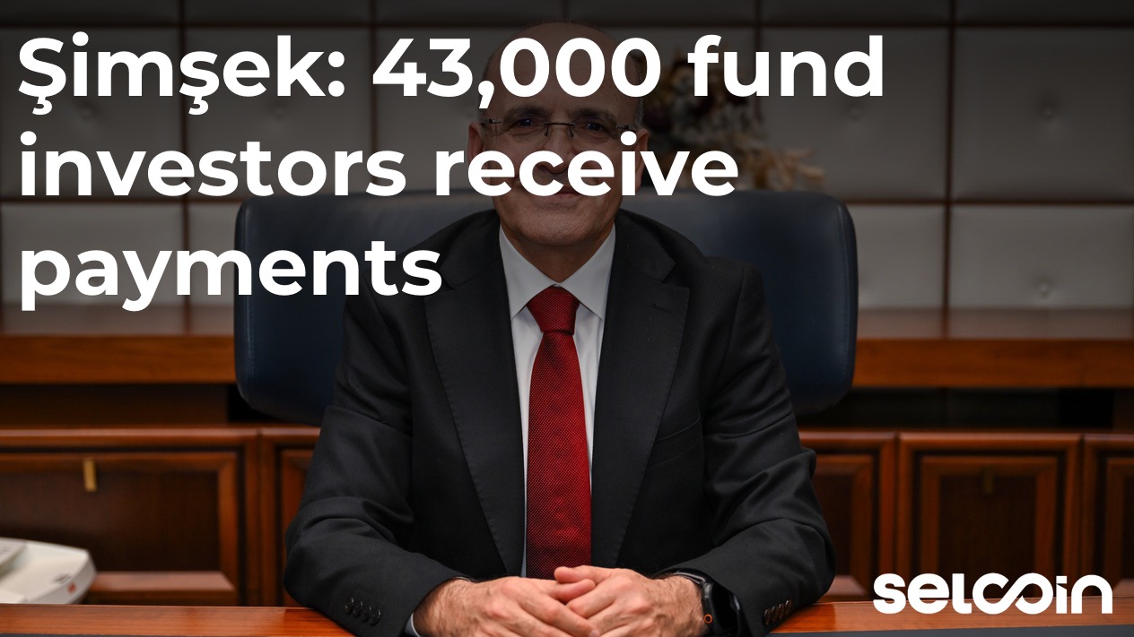 Şimşek: 43,000 fund investors receive payments