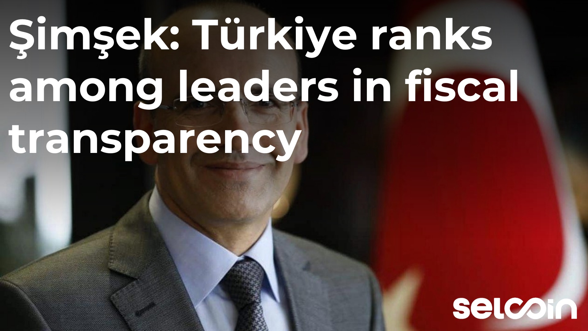 Şimşek: Türkiye ranks among leaders in fiscal transparency