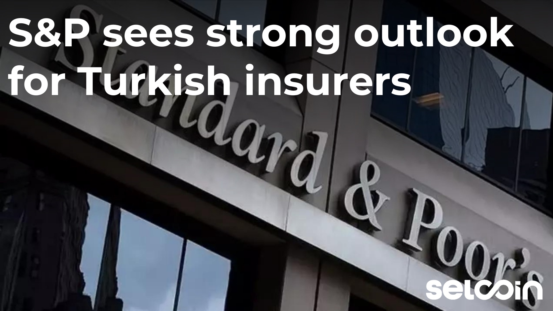 S&P sees strong outlook for Turkish insurers