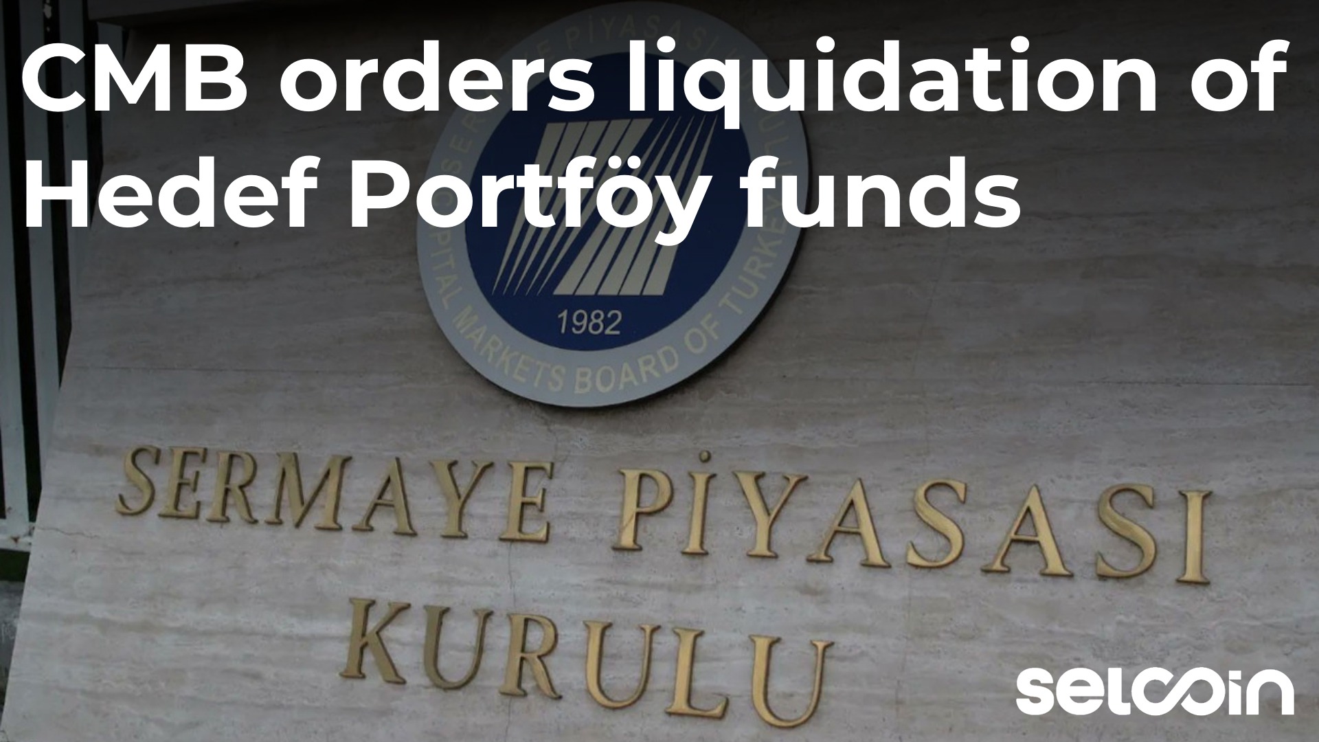 CMB orders liquidation of Hedef Portföy funds