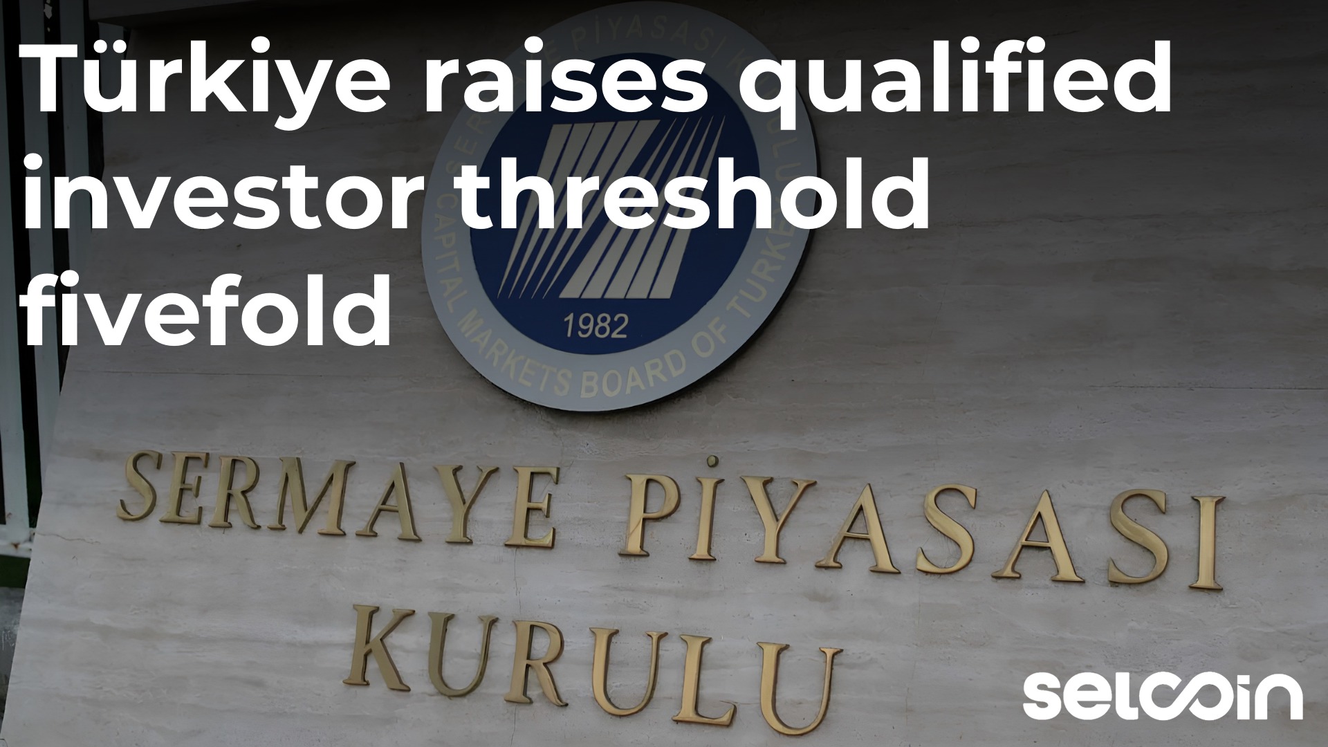 Türkiye raises qualified investor threshold fivefold