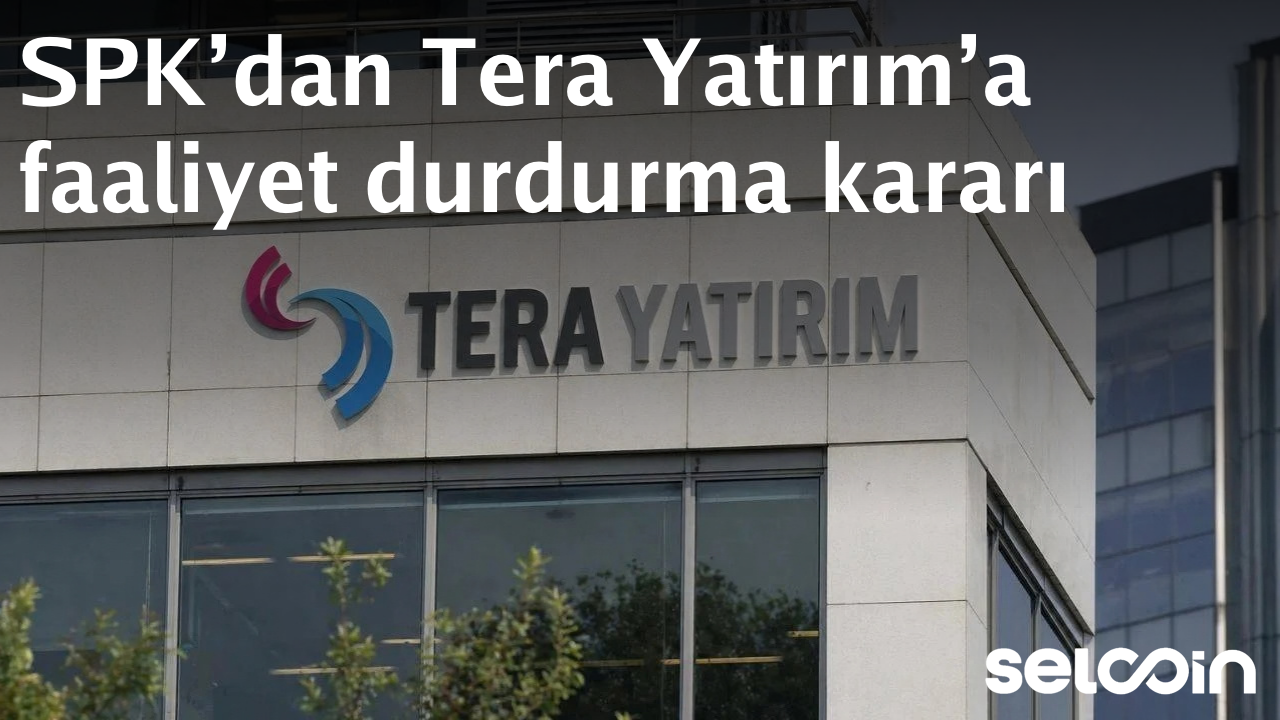 SPK temporarily suspends Tera Yatırım’s operations
