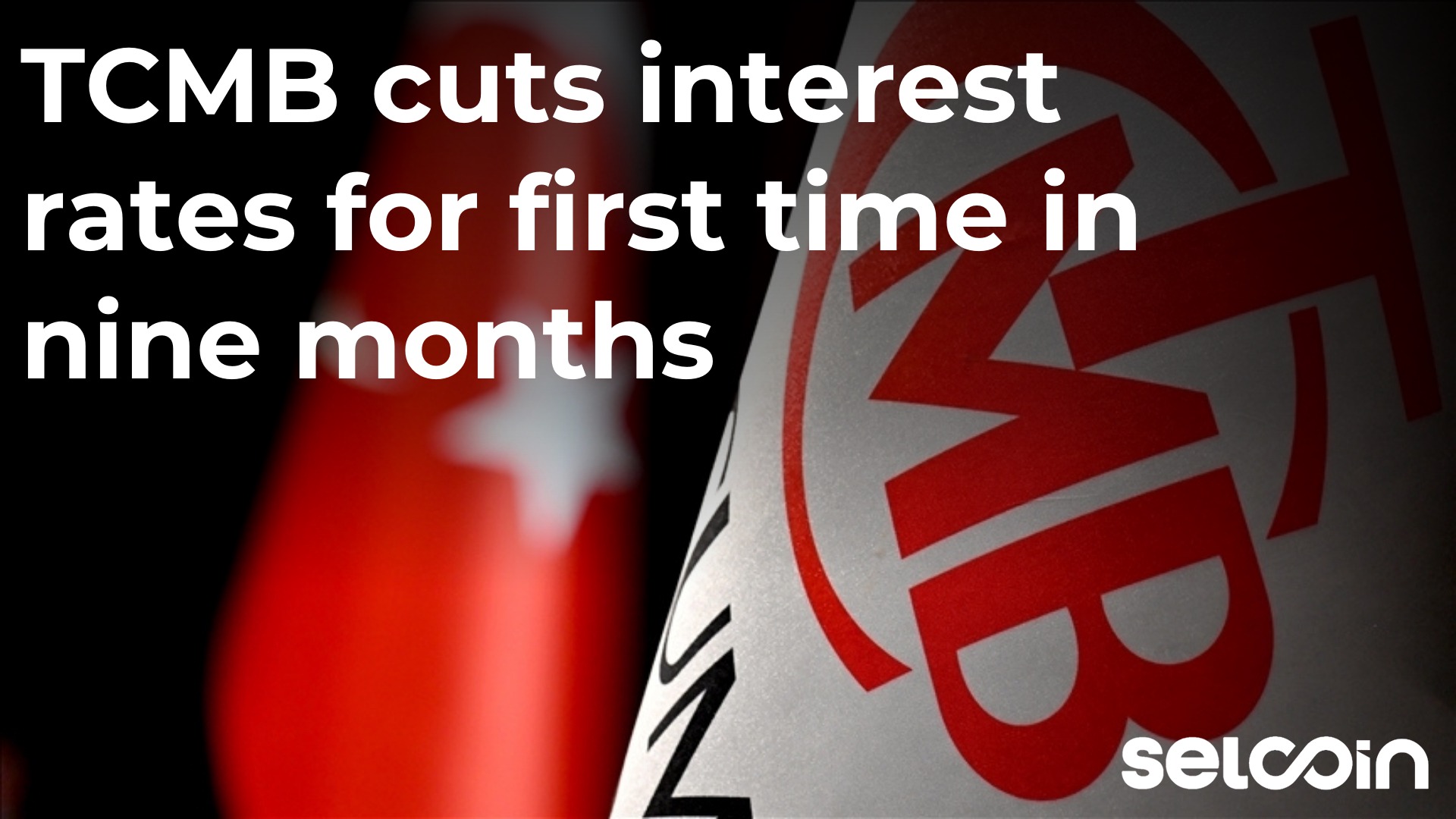 TCMB cuts interest rates for first time in nine months