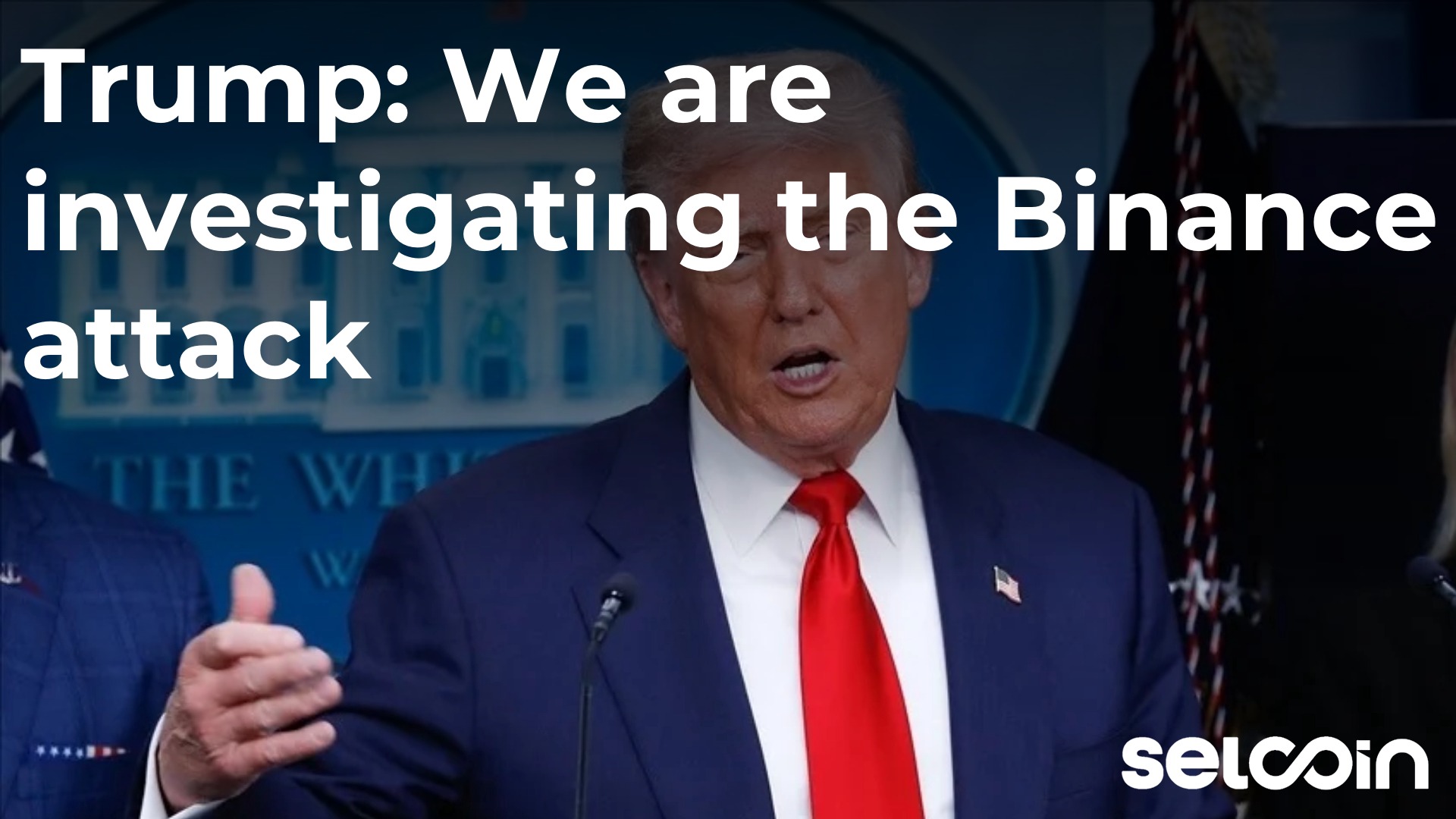 Trump: We are investigating the Binance attack