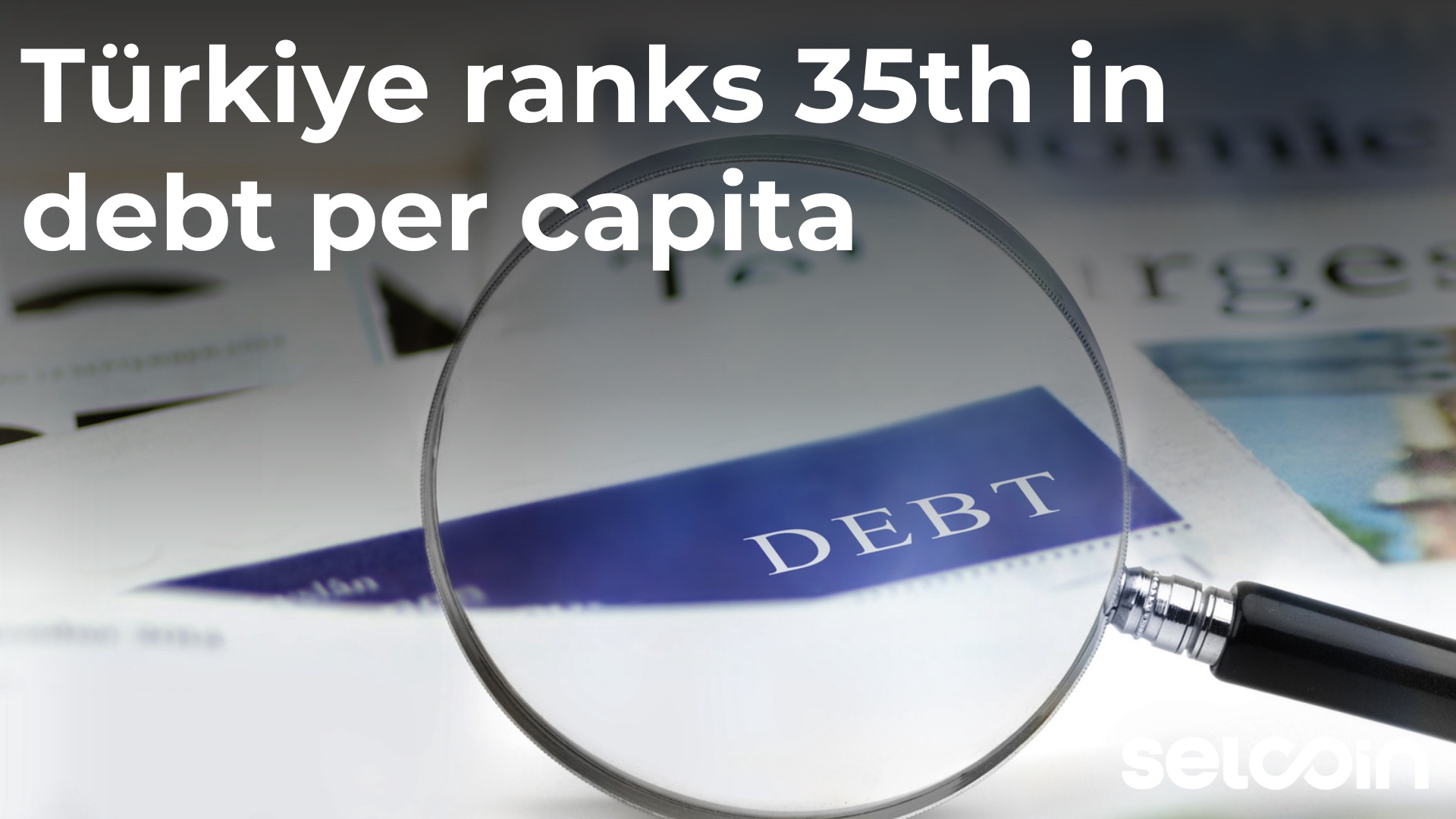 Türkiye ranks 35th in debt per capita