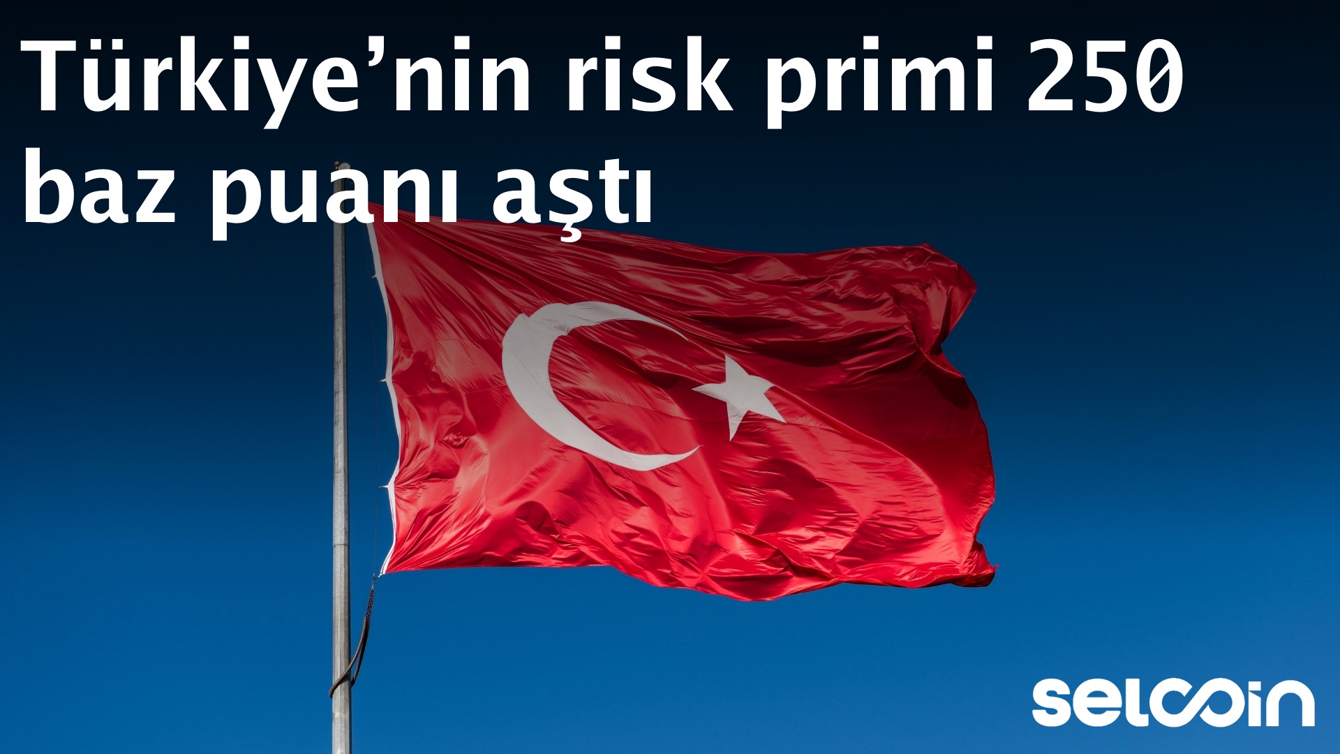 Türkiye’s risk premium rises above 250 basis points