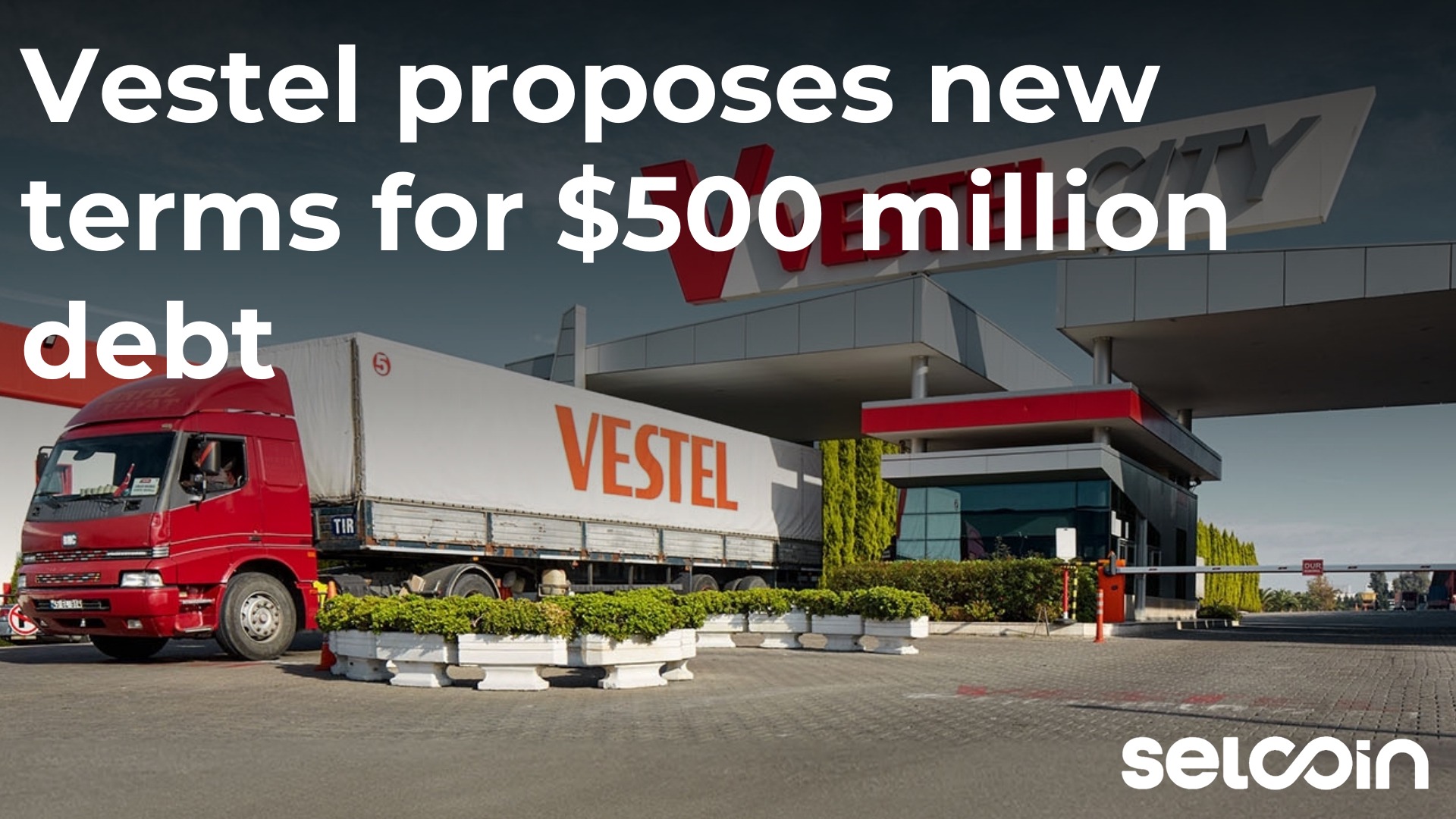 Vestel proposes new terms for $500 million debt