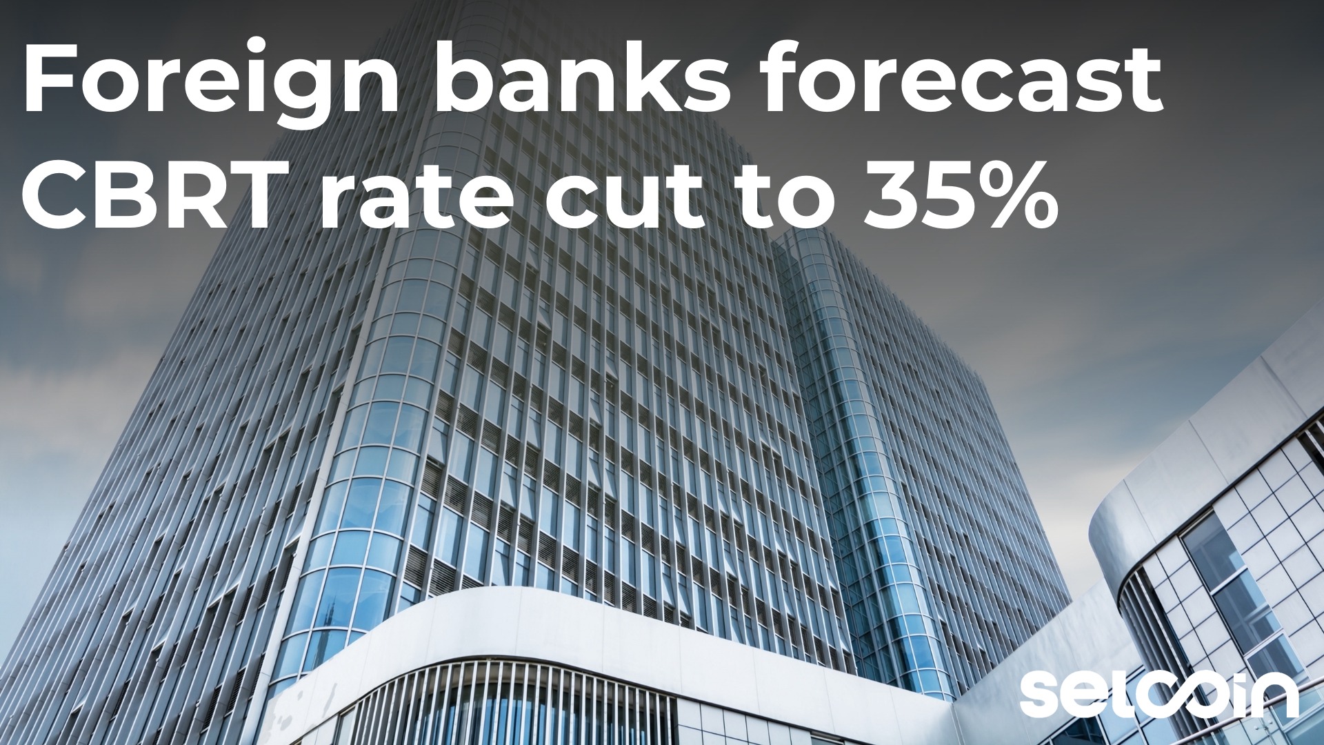 Foreign banks forecast CBRT rate cut to 35%