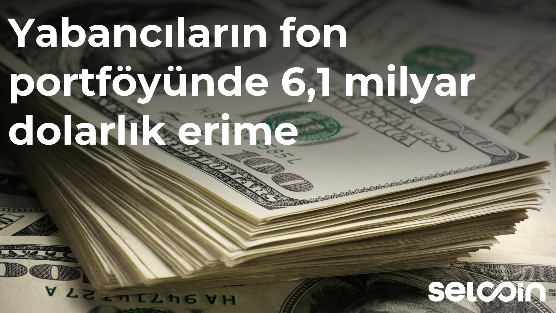 Yabancıların fon portföyünde 6,1 milyar dolarlık erime